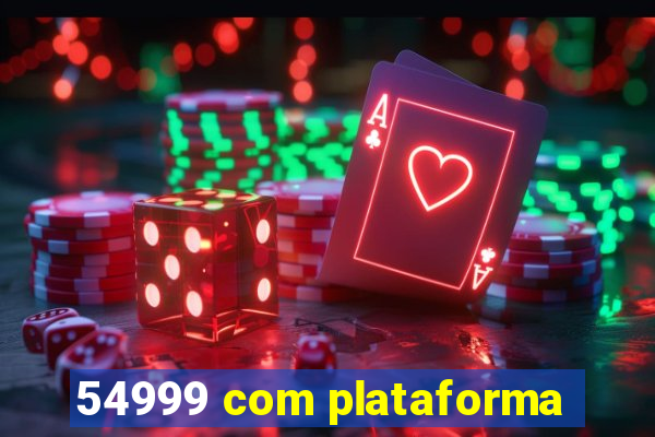 54999 com plataforma